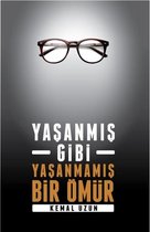 Yaşanmış Gibi Yaşanmamış Bir Ömür