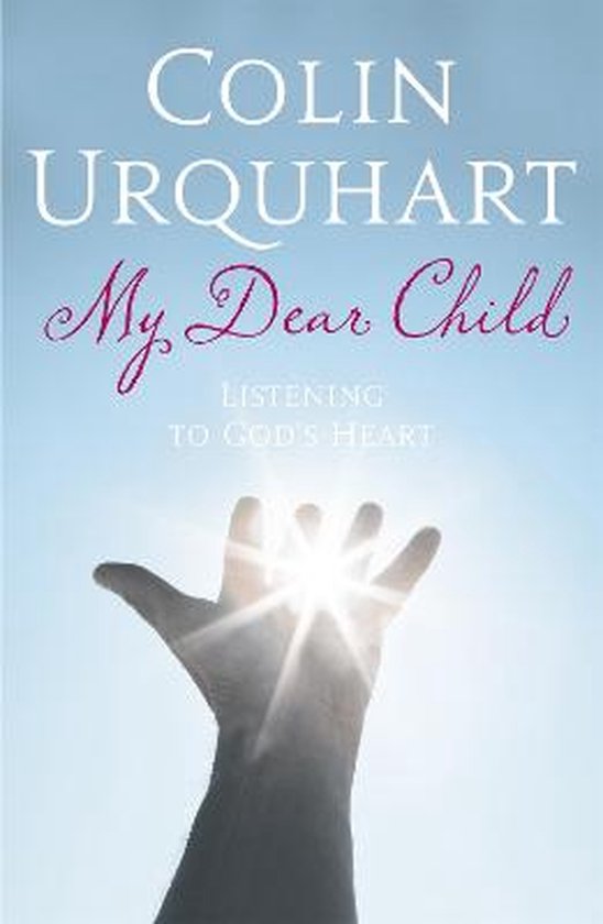Boek 'My Dear Child' van Colin Urquhart met een open hand die licht ontvangt tegen een heldere hemel.