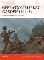 Operation MarketGarden 1944 3 The British XXX Corps Missions 317 Campaign