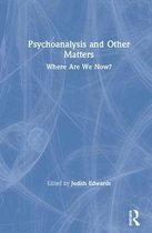 Psychoanalysis and Other Matters