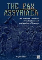 The Pax Assyriaca: The Historical Evolution of Civilisations and Archaeology of Empires