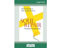 Soul Repair: Rebuilding Your Spiritual Life (16pt Large Print Edition)
