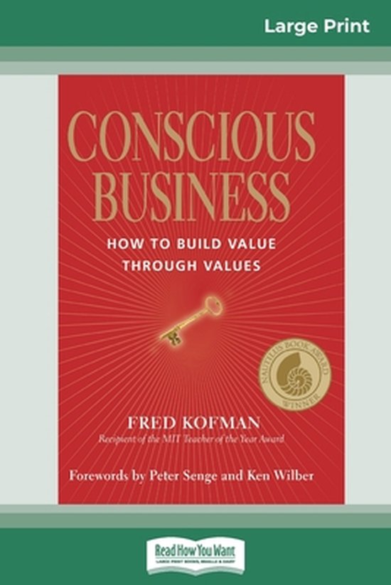 Conscious Business: How to Build Value Through Values (16pt Large Print Edition)