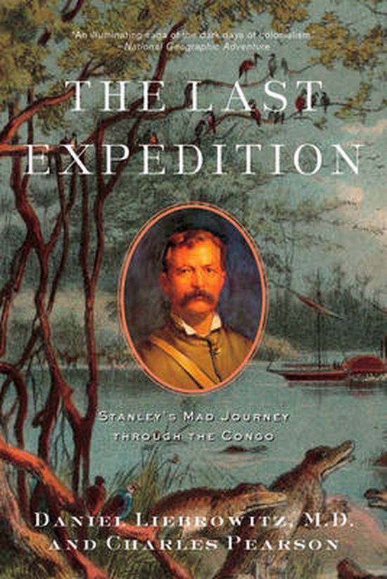 The Last Expedition - Stanley's Mad Journey Through the Congo