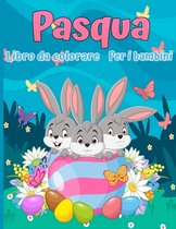 Libro da colorare di Pasqua per bambini: 30 immagini carine e divertenti, dai 2 ai 12 anni