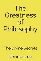 The Greatness of Philosophy: The Divine Secrets