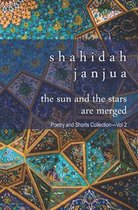 The Sun and Stars Are Merged: Poetry and Prose Collection - Vol 2