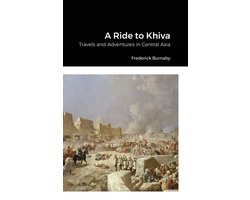A Ride to Khiva: Travels and Adventures in Central Asia