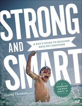 Strong and Smart – A Boy`s Guide to Building Healthy Emotions