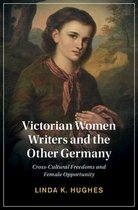 Cambridge Studies in Nineteenth-Century Literature and CultureSeries Number 138- Victorian Women Writers and the Other Germany
