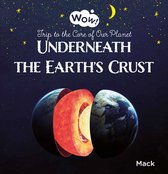 Wow!  -   Underneath the Earth's Crust