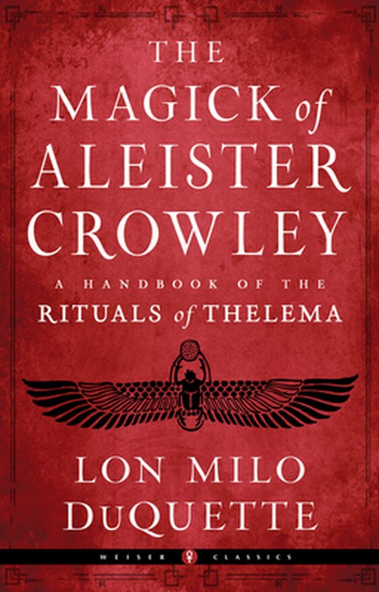 Weiser Classics Series-The Magick of Aleister Crowley