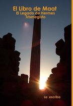 El Libro De Maat- El Legado De Hermes Trismegisto