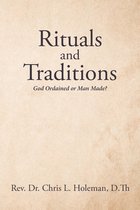 Rituals and Traditions: God Ordained or Man Made?