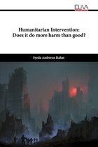 Humanitarian Intervention: Does it do more harm than good?