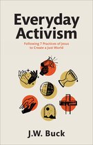 Everyday Activism – Following 7 Practices of Jesus to Create a Just World