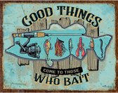 Metalen Wandbord - Good Things Who Bait - 31.5 x 40.5 cm