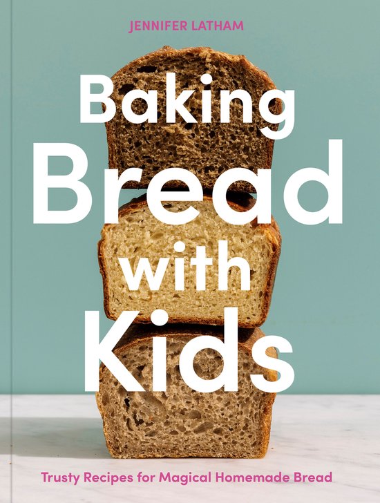 Baking Bread with Kids: Trusty Recipes for Magical Homemade  ... - cover