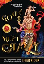 The Gods Must Be Crazy! a Tiger Ride from Cradle of Communism to Catacomb of Capitalism- Gudarna Måste Vara Galna