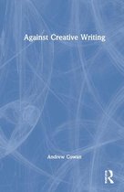 Against Creative Writing