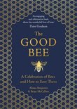 The Good Bee: A Celebration of Bees and How to Save Them