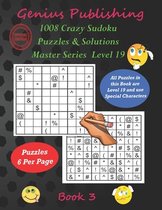 1008 Crazy Sudoku Puzzles & Solutions Master Series - Level 19 - Book 3: Over 1000 Very Hard Games with boards containing Special Characters instead o