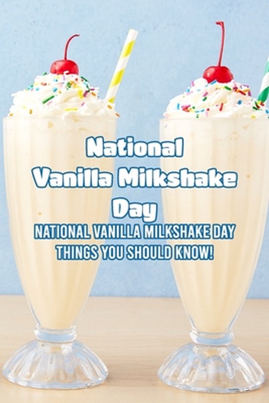 National Vanilla Milkshake Day National Vanilla Milkshake Day Things