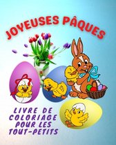 Joyeuses Pâques - Livre de Coloriage Pour les Tout-Petits