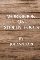 Workbook on Stolen Focus by Johann Hari: Notebook