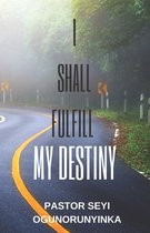 I Shall Fulfill My Divine Destiny: Forty Days Prayer Guide
