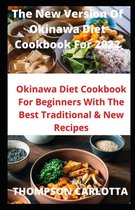 The New Version Of Okinawa Diet Cookbook For 2022: Okinawa Diet Cookbook For Beginners With The Best Traditional & New Recipes