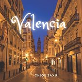 Valencia: A Beautiful Print Landscape Art Picture Country Travel Photography Meditation Coffee Table Book of Spain