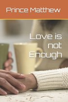 Love is not Enough