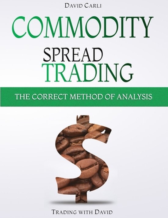 Commodity Spread Trading - The Correct Method of Analysis