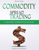 Commodity Spread Trading - Il Metodo Corretto di Analisi