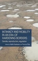 Rethinking Borders- Intimacy and Mobility in an Era of Hardening Borders