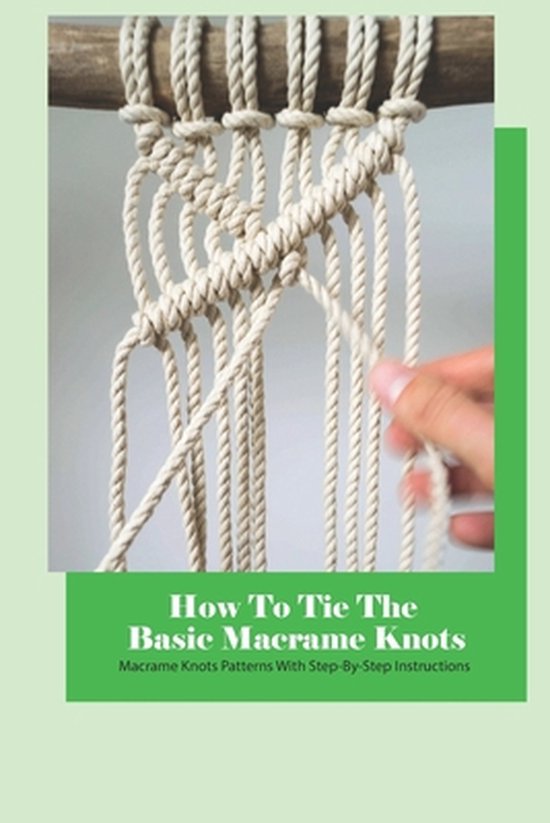 How To Tie The Basic Macrame Knots Macrame Knots Patterns With StepBy