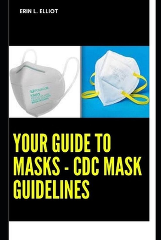 Your Guide to Masks cdc mask guidelines 9798423357801 Boeken