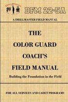 Drillmaster's Color Guard Coach's Field Manual