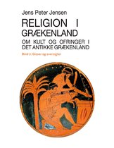 Religion i Grækenland 2 - Religion i Grækenland - Om kult og ofringer i det antikke Grækenland