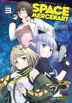 Reborn as a Space Mercenary: I Woke Up Piloting the Strongest Starship! (Manga)- Reborn as a Space Mercenary: I Woke Up Piloting the Strongest Starship! (Manga) Vol. 3