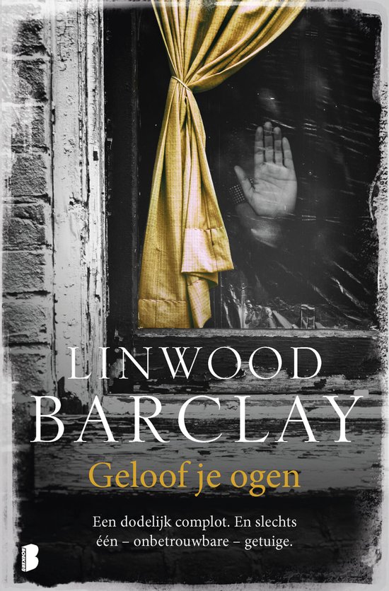 Boek 'Geloof je ogen' van Linwood Barclay. Een hand en gele gordijnen zichtbaar door een raam.
