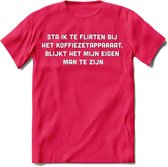 Flirten bij de koffie Spreuken T-Shirt | Dames / Heren | Grappige cadeaus | Verjaardag teksten Cadeau - Roze - XXL