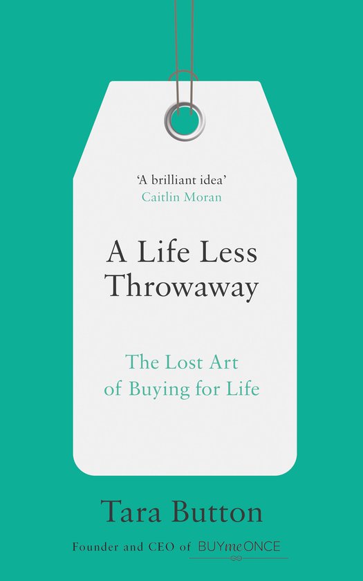 A Life Less Throwaway The lost art of buying for life - cover