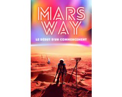 MARS-WAY 1 - MARS-WAY : Le début d'un commencement