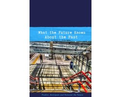 What the Future Knows About the Past