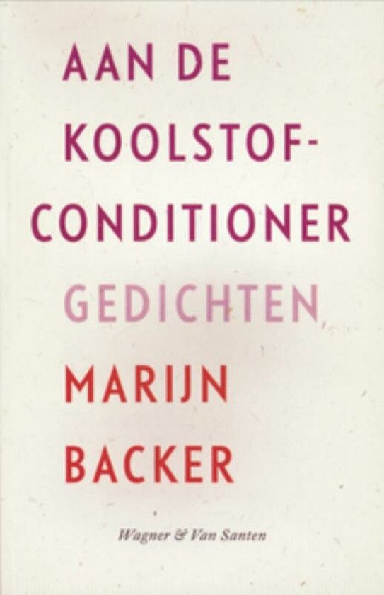 Boekomslag met roze en rode tekst: Aan de Koolstofconditioner Gedichten door Marijn Backer, uitgever Wagner & Van Santen.