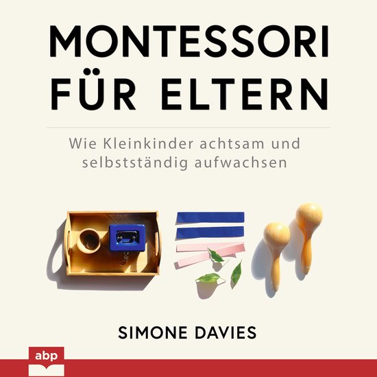 Montessori für Eltern - Wie Kleinkinder achtsam und selbsts ... - cover