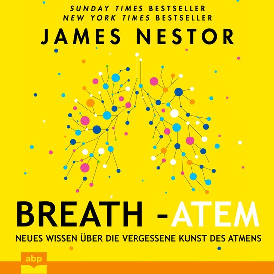 Breath - Atem - Neues Wissen über die vergessene Kunst des Atmens (Ungekürzt)