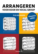 Arrangeren voor koor en vocal group - Vlaamse editie